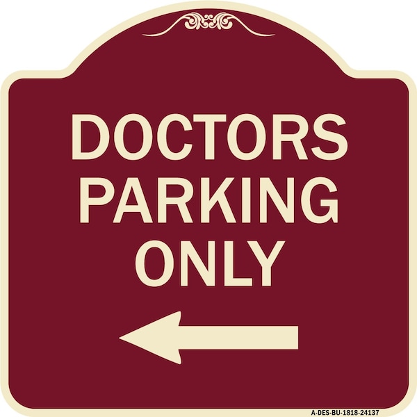 Designer Series Doctors Parking Only, Burgundy Heavy-Gauge Aluminum Sign, 18" x 18", BU-1818-24137